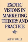 Exotic Visions in Marketing Theory and Practice - eBook