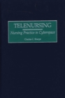 Telenursing : Nursing Practice in Cyberspace - eBook