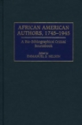 African American Authors, 1745-1945 : A Bio-Bibliographical Critical Sourcebook - eBook
