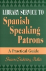 Library Service to Spanish Speaking Patrons : A Practical Guide - eBook