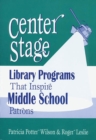 Center Stage : Library Programs That Inspire Middle School Patrons - eBook