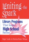Igniting the Spark : Library Programs That Inspire High School Patrons - eBook