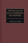 The Politics of South American Boundaries - eBook