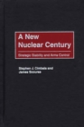 A New Nuclear Century : Strategic Stability and Arms Control - eBook