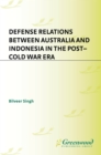 Defense Relations between Australia and Indonesia in the Post-Cold War Era - eBook