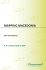 Mapping Macedonia : Idea and Identity - eBook