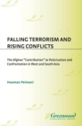 Falling Terrorism and Rising Conflicts : The Afghan Contribution to Polarization and Confrontation in West and South Asia - eBook