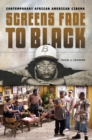 Screens Fade to Black : Contemporary African American Cinema - eBook