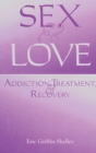 Sex and Love : Addiction, Treatment, and Recovery - eBook