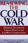 Re-Viewing the Cold War : Domestic Factors and Foreign Policy in the East-West Confrontation - eBook