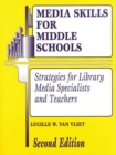 Media Skills for Middle Schools : Strategies for Library Media Specialists and Teachers - eBook