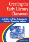 Creating the Early Literacy Classroom : Activities for Using Technology to Empower Elementary Students - eBook