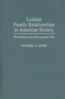 Lesbian Family Relationships in American Society : The Making of an Ethnographic Film - eBook