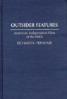 Outsider Features : American Independent Films of the 1980s - eBook