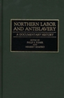 Northern Labor and Antislavery : A Documentary History - eBook