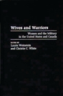 Wives and Warriors : Women and the Military in the United States and Canada - eBook