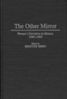 The Other Mirror : Women's Narrative in Mexico, 1980-1995 - eBook