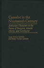Camelot in the Nineteenth Century : Arthurian Characters in the Poems of Tennyson, Arnold, Morris, and Swinburne - eBook
