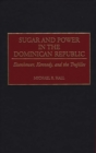 Sugar and Power in the Dominican Republic : Eisenhower, Kennedy, and the Trujillos - eBook