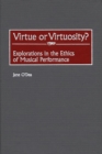 Virtue or Virtuosity? : Explorations in the Ethics of Musical Performance - eBook