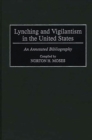 Lynching and Vigilantism in the United States : An Annotated Bibliography - eBook