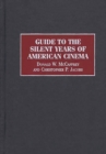 Guide to the Silent Years of American Cinema - eBook