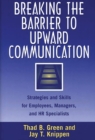 Breaking the Barrier to Upward Communication : Strategies and Skills for Employees, Managers, and HR Specialists - eBook
