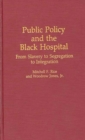Public Policy and the Black Hospital : From Slavery to Segregation to Integration - eBook