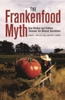 The Frankenfood Myth : How Protest and Politics Threaten the Biotech Revolution - eBook