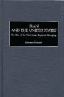 Iran and the United States : The Rise of the West Asian Regional Grouping - eBook