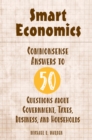 Smart Economics : Commonsense Answers to 50 Questions about Government, Taxes, Business, and Households - eBook