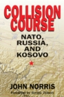 Collision Course : NATO, Russia, and Kosovo - eBook