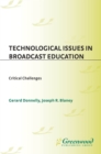 Technological Issues in Broadcast Education : Critical Challenges - eBook