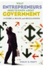 What Entrepreneurs Need to Know about Government : A Guide to Rules and Regulations - eBook