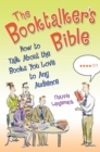 The Booktalker's Bible : How to Talk About the Books You Love to Any Audience - eBook