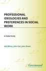 Professional Ideologies and Preferences in Social Work : A Global Study - eBook