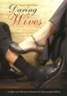 Daring Wives : Insight into Women's Desires for Extramarital Affairs - eBook