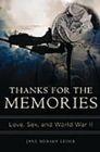 Thanks for the Memories : Love, Sex, and World War II - eBook