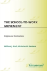 The School-to-Work Movement : Origins and Destinations - eBook