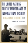 The United Nations and the Maintenance of International Security : A Challenge to be Met - eBook