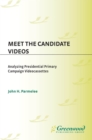 Meet the Candidate Videos : Analyzing Presidential Primary Campaign Videocassettes - eBook