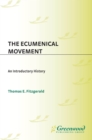 The Ecumenical Movement : An Introductory History - eBook