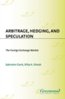 Arbitrage, Hedging, and Speculation : The Foreign Exchange Market - eBook