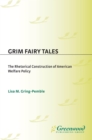 Grim Fairy Tales : The Rhetorical Construction of American Welfare Policy - eBook