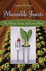 Moveable Feasts : The History, Science, and Lore of Food - eBook
