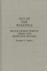 Out of the Woodpile : Black Characters in Crime and Detective Fiction - eBook