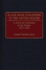 Black Book Publishers in the United States : A Historical Dictionary of the Presses, 1817-1990 - eBook