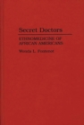 Secret Doctors : Ethnomedicine of African Americans - eBook
