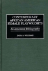 Contemporary African American Female Playwrights : An Annotated Bibliography - eBook