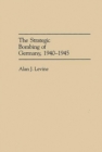 The Strategic Bombing of Germany, 1940-1945 - eBook